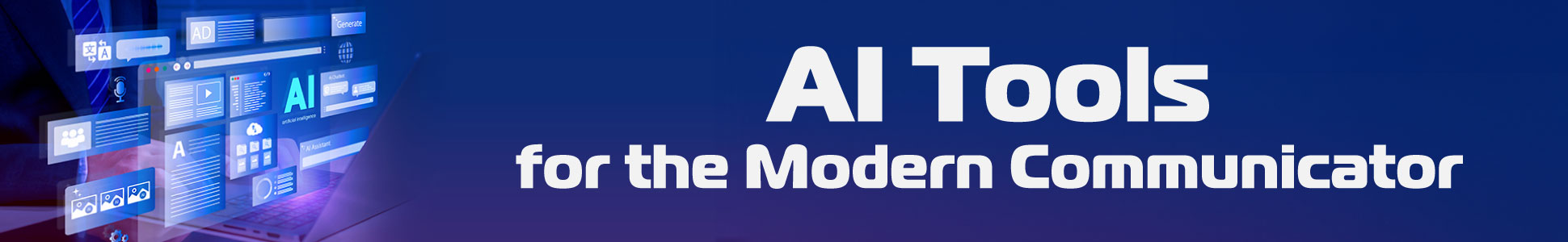 AI Tools for the Modern Communicator AI Tools for the Modern Communicator
